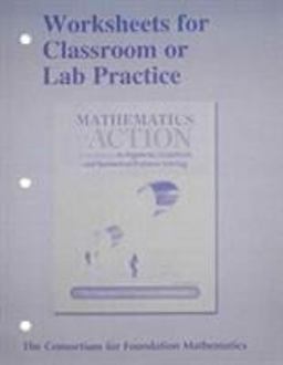 Worksheets for Classroom or Lab Practice for Mathematics in Action An Introduction to Algebraic, Graphical, and Numerical Problem Solving 4th 9780321738363 Front Cover
