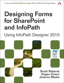 Designing Forms for SharePoint and InfoPath Using InfoPath Designer 2010 2nd 9780321743602 Front Cover