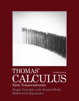 Thomas' Calculus, Early Transcendentals, Single Variable with Second-Order Differential Equations 12th 9780321745613 Front Cover
