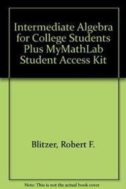 Intermediate Algebra for College Students Plus MyMathLab Student Access Kit