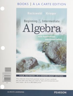 Beginning and Intermediate Algebra with Applications and Visualization, Books a la Carte Edition