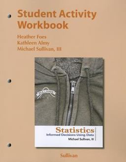 Student Activity Workbook for the Sullivan Statistics Series