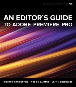 An Editor's Guide to Adobe Premiere Pro An Editor's Guide to Adobe Premiere Pro
