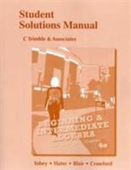 Student Solutions Manual for Beginning and Intermediate Algebra