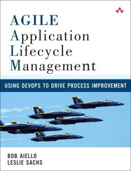 Agile Application Lifecycle Management Using DevOps to Drive Process Improvement  9780321774101 Front Cover