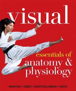 Visual Essentials of Anatomy and Physiology Visual Essentials of Anatomy and Physiology