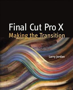 Final Cut Pro X Making the Transition  9780321811264 Front Cover