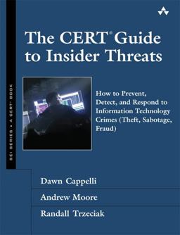 CERT Guide to Insider Threats How to Prevent, Detect, and Respond to Information Technology Crimes (Theft, Sabotage, Fraud)  9780321812575 Front Cover