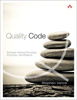Quality Code Software Testing Principles, Practices, and Patterns  9780321832986 Front Cover