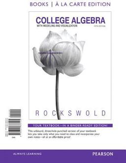 College Algebra with Modeling and Visualization, a la Carte Edition 5th 9780321833105 Front Cover