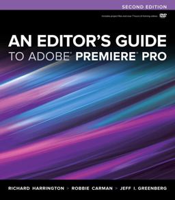 An Editor's Guide to Adobe Premiere Pro An Editor's Guide to Adobe Premiere Pro
