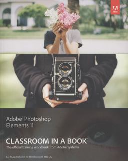 Adobe Photoshop Elements 11 Classroom in a Book Adobe Photoshop Elements 11 Classroom in a Book