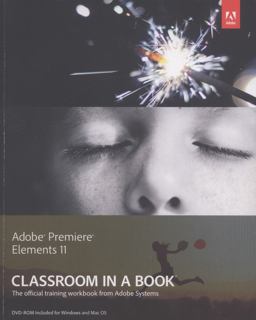 Adobe Premiere Elements 11 Classroom in a Book Adobe Premiere Elements 11 Classroom in a Book