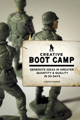 Creative Boot Camp Generate Ideas in Greater Quantity and Quality in 30 Days  9780321884640 Front Cover