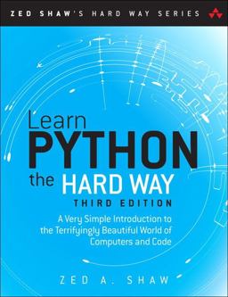 Learn Python the Hard Way A Very Simple Introduction to the Terrifyingly Beautiful World of Computers and Code 3rd 9780321884916 Front Cover
