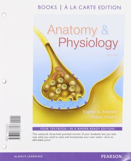 Anatomy and Physiology, Books a la Carte Edition Anatomy and Physiology, Books a la Carte Edition