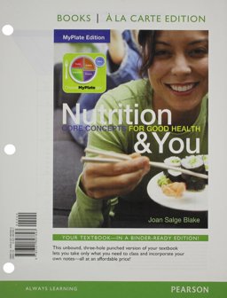 Nutrition and You Core Concepts for Good Health, Myplate Edition, Books a la Carte Edition
