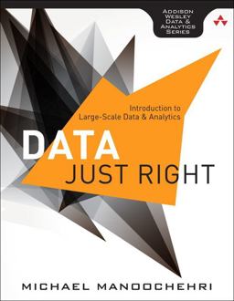 Data Just Right Introduction to Large-Scale Data and Analytics  9780321898654 Front Cover