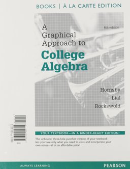A Graphical Approach to College Algebra, Books a la Carte Edition