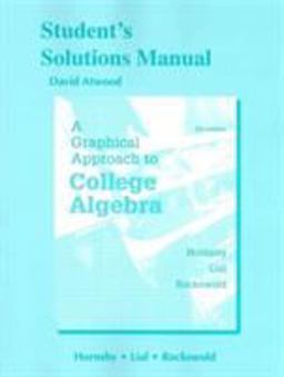 A Student's Solutions Manual for Graphical Approach to College Algebra