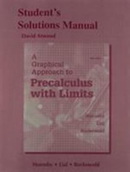 A Student Solutions Manual for Graphical Approach to Precalculus with Limits