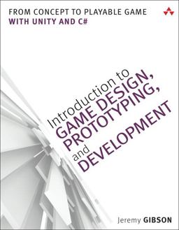 Introduction to Game Design, Prototyping, and Development From Concept to Playable Game - With Unity and C#  9780321933164 Front Cover