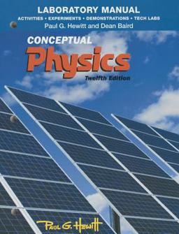 Laboratory Manual for Conceptual Physics (Activities, Experiments, Demonstrations and Tech Labs)