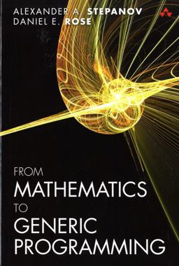 From Mathematics to Generic Programming  9780321942043 Front Cover