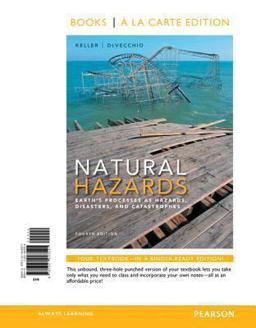 Natural Hazards Earth's Processes As Hazards, Disasters, and Catastrophes, Books a la Carte Edition 4th 9780321943521 Front Cover