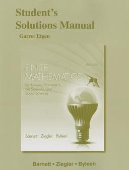 Student's Solutions Manual for Finite Mathematics for Business, Economics, Life Sciences and Social Sciences