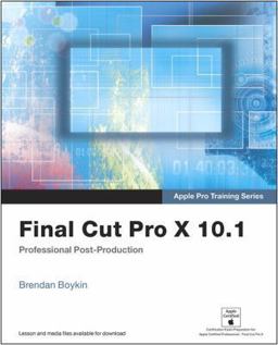 Apple Pro Training Series Final Cut Pro X 10. 1: Professional Post-Production  9780321949561 Front Cover