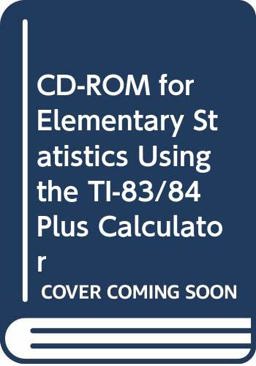 CD-ROM for Elementary Statistics Using the TI-83/84 Plus Calculator