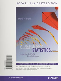 Elementary Statistics Using the TI-83/84 Plus Calculator, Books a la Carte Edition