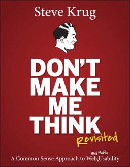 Don't Make Me Think, Revisited A Common Sense Approach to Web Usability 3rd 9780321965516 Front Cover