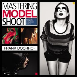 Mastering the Model Shoot Everything a Photographer Needs to Know Before, During, and after the Shoot  9780321968166 Front Cover
