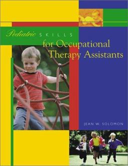Pediatric Skills for Occupational Therapy Assistants Pediatric Skills for Occupational Therapy Assistants