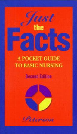 Just the Facts A Pocket Guide to Basic Nursing 2nd 9780323001526 Front Cover