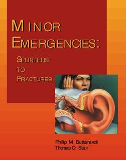 Minor Emergencies Splinters to Fractures  9780323007566 Front Cover