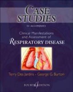Case Studies to Accompany Clinical Manifestation and Assessment of Respiratory Disease 2nd 9780323010757 Front Cover