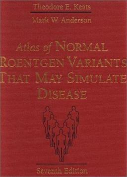 Atlas of Normal Roentgen Variants That May Simulate Disease 7th 9780323013222 Front Cover