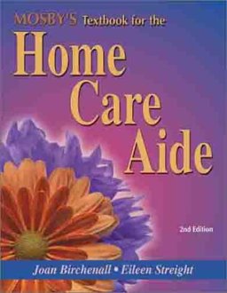 Mosby's Textbook for the Home Care Aide 2nd 9780323016568 Front Cover