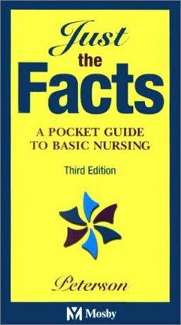 Just the Facts A Pocket Guide to Basic Nursing 3rd 9780323019255 Front Cover
