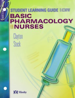 Student Learning Guide to Accompany Basic Pharmacology for Nurses Student Learning Guide to Accompany Basic Pharmacology for Nurses