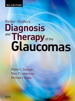 Becker-Shaffer's Diagnosis and Therapy of the Glaucomas Becker-Shaffer's Diagnosis and Therapy of the Glaucomas