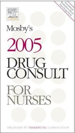 Mosby's 2005 Drug Consult for Nurses