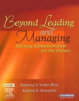 Beyond Leading and Managing Nursing Administration for the Future  9780323028776 Front Cover