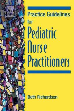 Practice Guidelines for Pediatric Nurse Practitioners  9780323029773 Front Cover