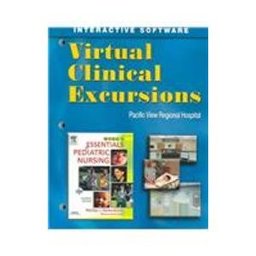 Virtual Clinical Excursions 3. 0 for Essentials of Pediatric Nursing Virtual Clinical Excursions 3. 0 for Essentials of Pediatric Nursing