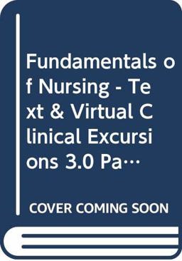 Fundamentals of Nursing and Virtual Clinical Excursions 3.0 Package Fundamentals of Nursing and Virtual Clinical Excursions 3.0 Package