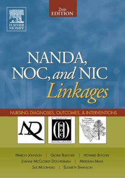 NANDA, NOC, and NIC Linkages Nursing Diagnoses, Outcomes, and Interventions 2nd 9780323031943 Front Cover